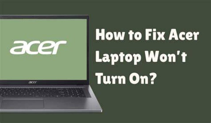 What do you do when your Acer laptop wont turn on?